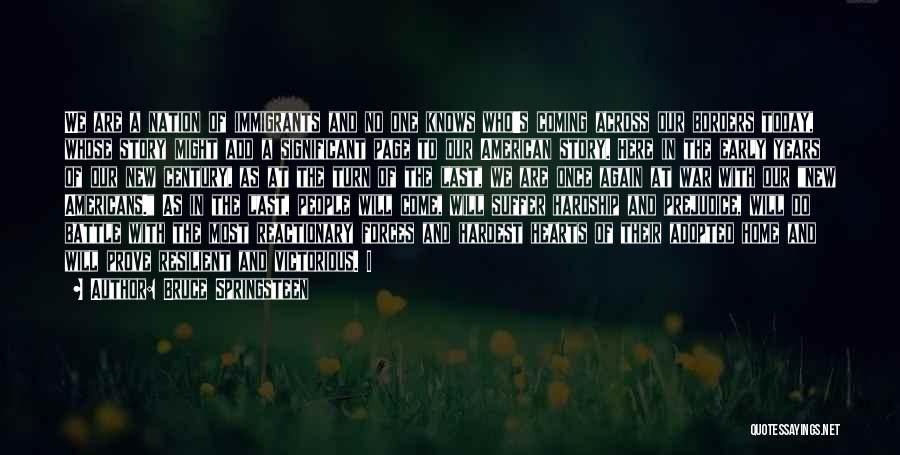 Bruce Springsteen Quotes: We Are A Nation Of Immigrants And No One Knows Who's Coming Across Our Borders Today, Whose Story Might Add