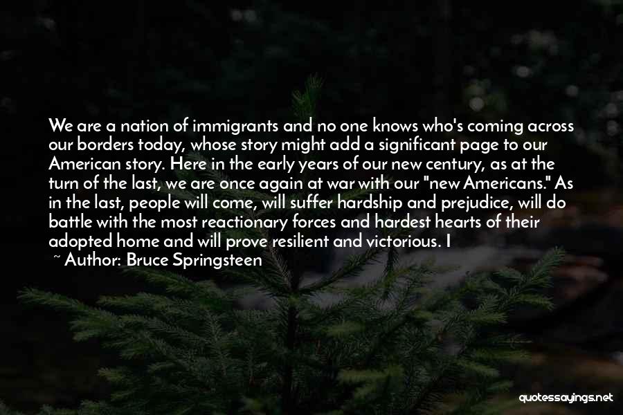 Bruce Springsteen Quotes: We Are A Nation Of Immigrants And No One Knows Who's Coming Across Our Borders Today, Whose Story Might Add