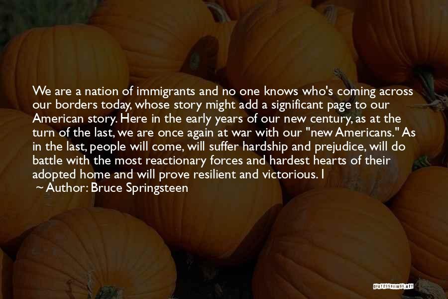 Bruce Springsteen Quotes: We Are A Nation Of Immigrants And No One Knows Who's Coming Across Our Borders Today, Whose Story Might Add