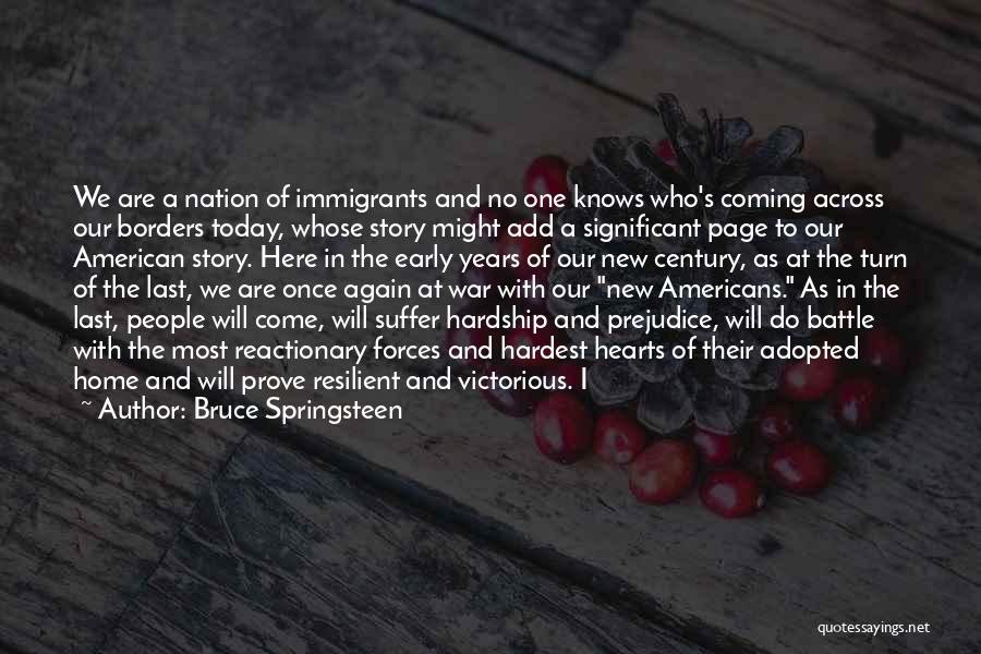 Bruce Springsteen Quotes: We Are A Nation Of Immigrants And No One Knows Who's Coming Across Our Borders Today, Whose Story Might Add