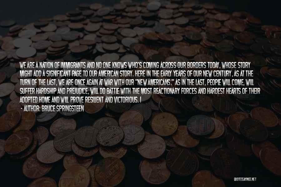 Bruce Springsteen Quotes: We Are A Nation Of Immigrants And No One Knows Who's Coming Across Our Borders Today, Whose Story Might Add