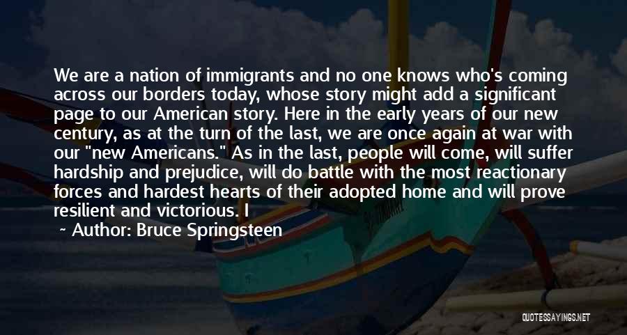 Bruce Springsteen Quotes: We Are A Nation Of Immigrants And No One Knows Who's Coming Across Our Borders Today, Whose Story Might Add