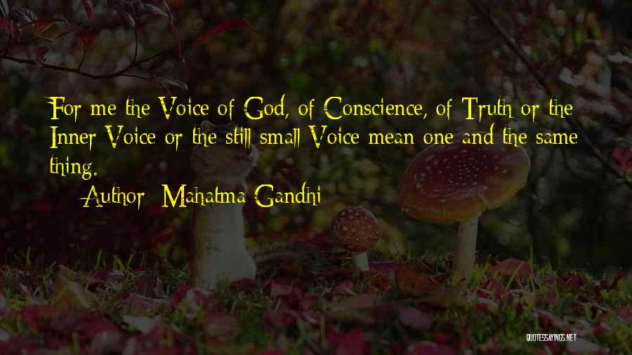 Mahatma Gandhi Quotes: For Me The Voice Of God, Of Conscience, Of Truth Or The Inner Voice Or The Still Small Voice Mean