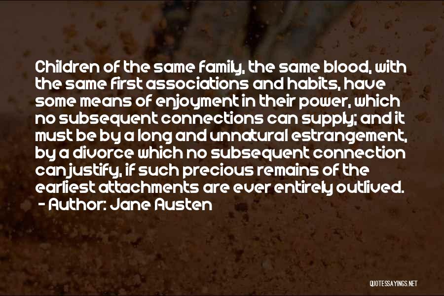 Jane Austen Quotes: Children Of The Same Family, The Same Blood, With The Same First Associations And Habits, Have Some Means Of Enjoyment