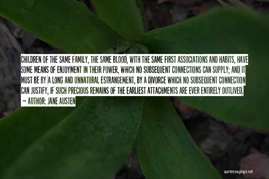 Jane Austen Quotes: Children Of The Same Family, The Same Blood, With The Same First Associations And Habits, Have Some Means Of Enjoyment