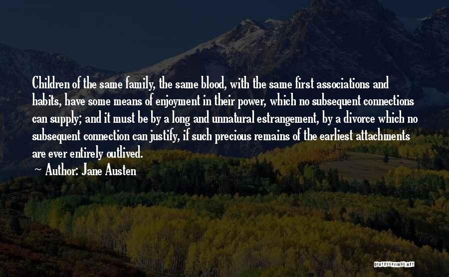 Jane Austen Quotes: Children Of The Same Family, The Same Blood, With The Same First Associations And Habits, Have Some Means Of Enjoyment