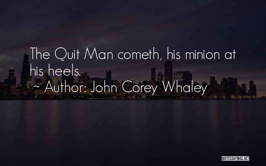 John Corey Whaley Quotes: The Quit Man Cometh, His Minion At His Heels.