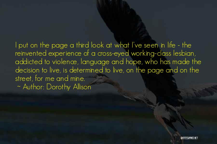 Dorothy Allison Quotes: I Put On The Page A Third Look At What I've Seen In Life - The Reinvented Experience Of A
