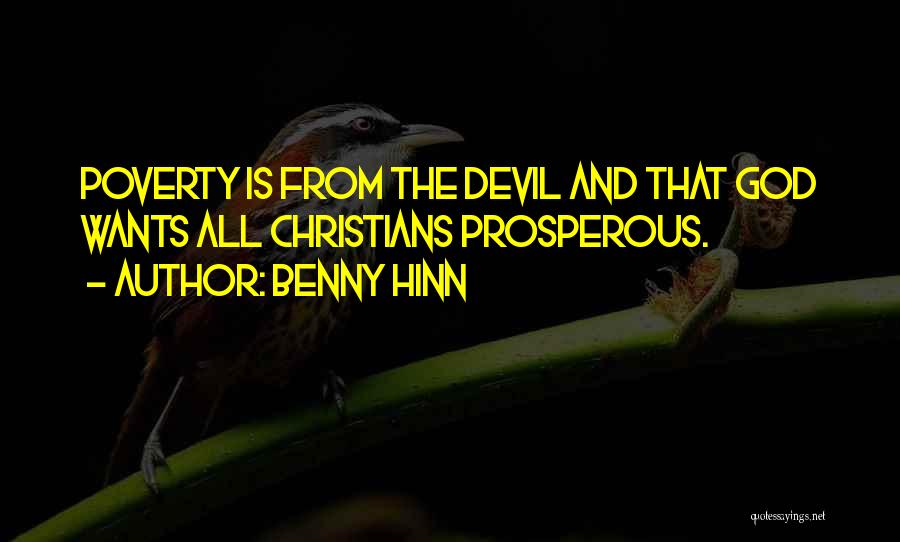 Benny Hinn Quotes: Poverty Is From The Devil And That God Wants All Christians Prosperous.