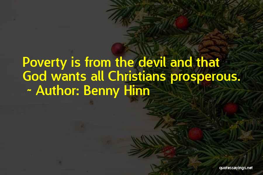 Benny Hinn Quotes: Poverty Is From The Devil And That God Wants All Christians Prosperous.