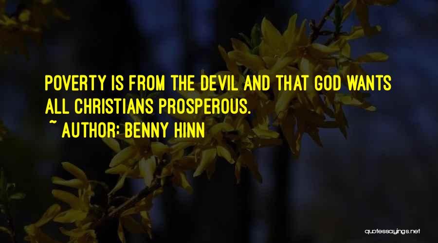 Benny Hinn Quotes: Poverty Is From The Devil And That God Wants All Christians Prosperous.