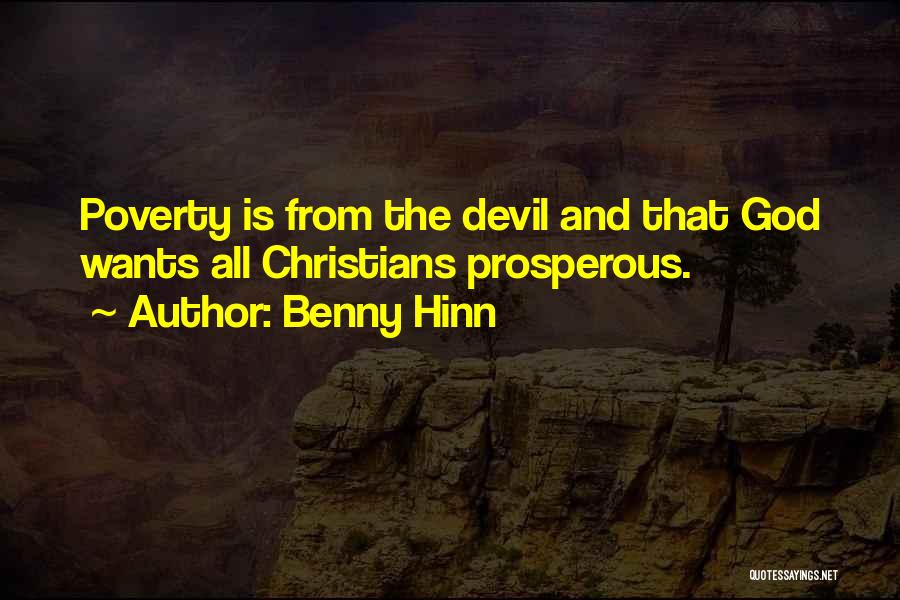 Benny Hinn Quotes: Poverty Is From The Devil And That God Wants All Christians Prosperous.