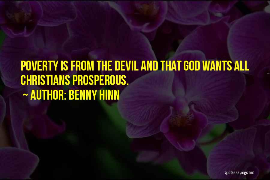 Benny Hinn Quotes: Poverty Is From The Devil And That God Wants All Christians Prosperous.