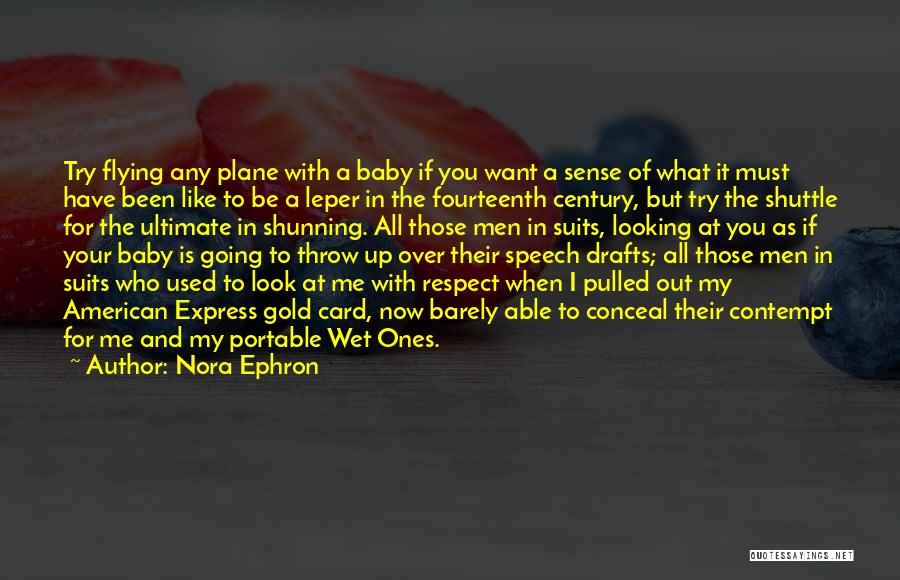 Nora Ephron Quotes: Try Flying Any Plane With A Baby If You Want A Sense Of What It Must Have Been Like To