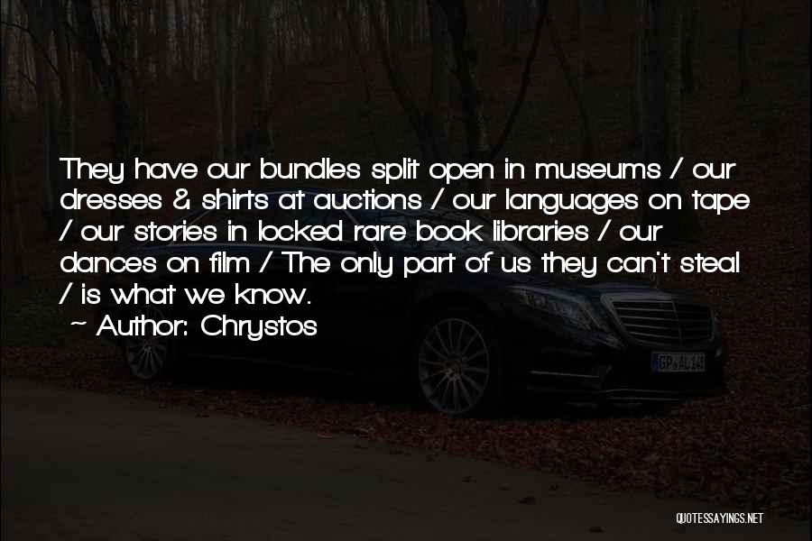 Chrystos Quotes: They Have Our Bundles Split Open In Museums / Our Dresses & Shirts At Auctions / Our Languages On Tape