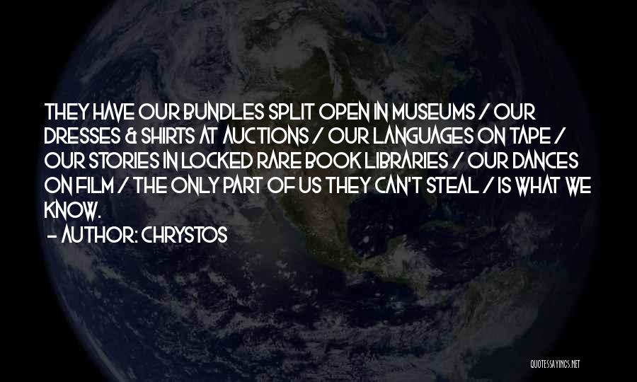 Chrystos Quotes: They Have Our Bundles Split Open In Museums / Our Dresses & Shirts At Auctions / Our Languages On Tape