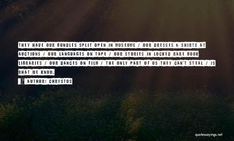 Chrystos Quotes: They Have Our Bundles Split Open In Museums / Our Dresses & Shirts At Auctions / Our Languages On Tape