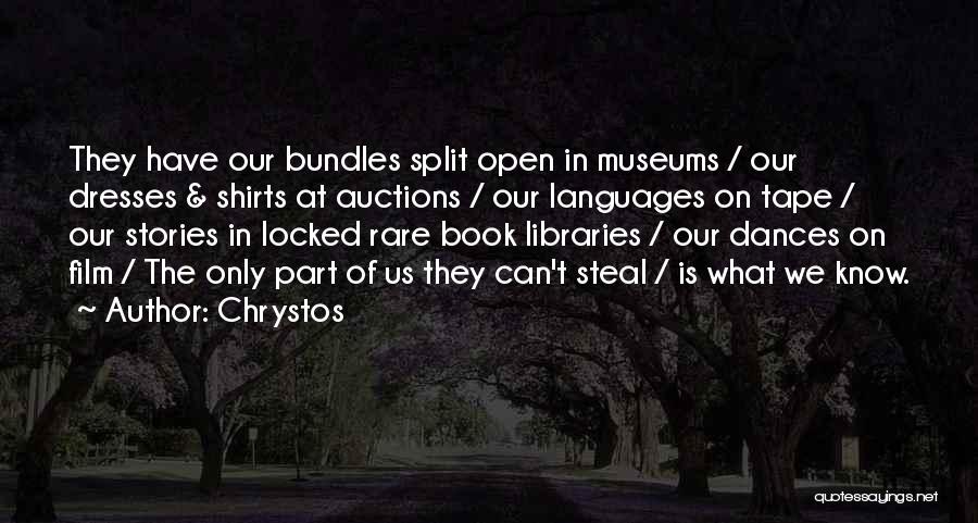 Chrystos Quotes: They Have Our Bundles Split Open In Museums / Our Dresses & Shirts At Auctions / Our Languages On Tape