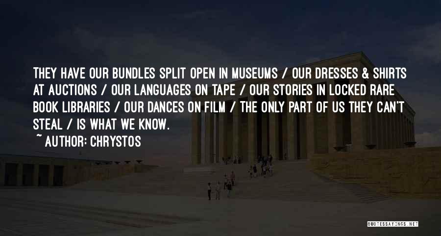 Chrystos Quotes: They Have Our Bundles Split Open In Museums / Our Dresses & Shirts At Auctions / Our Languages On Tape