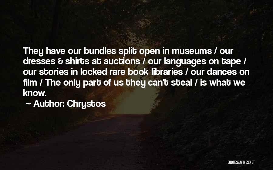 Chrystos Quotes: They Have Our Bundles Split Open In Museums / Our Dresses & Shirts At Auctions / Our Languages On Tape