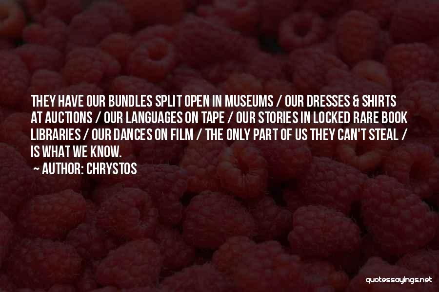 Chrystos Quotes: They Have Our Bundles Split Open In Museums / Our Dresses & Shirts At Auctions / Our Languages On Tape