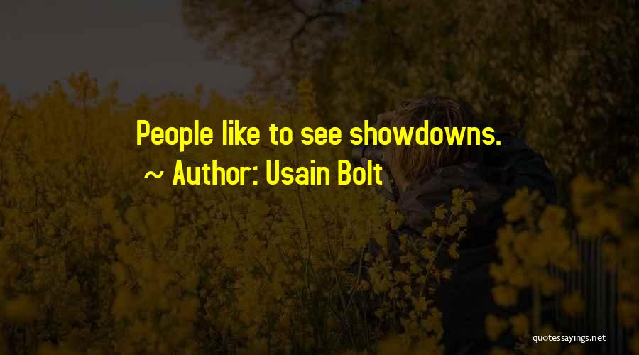 Usain Bolt Quotes: People Like To See Showdowns.