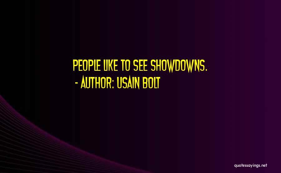 Usain Bolt Quotes: People Like To See Showdowns.