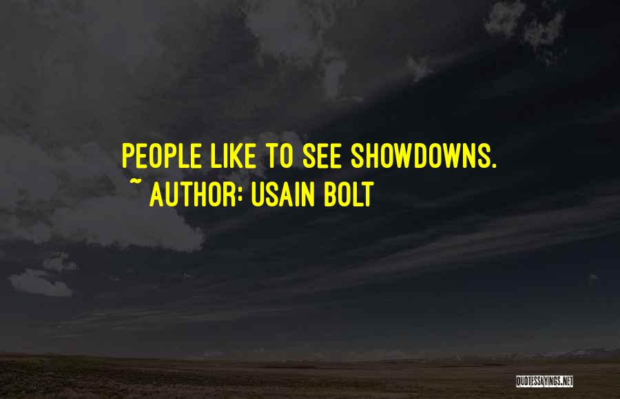Usain Bolt Quotes: People Like To See Showdowns.