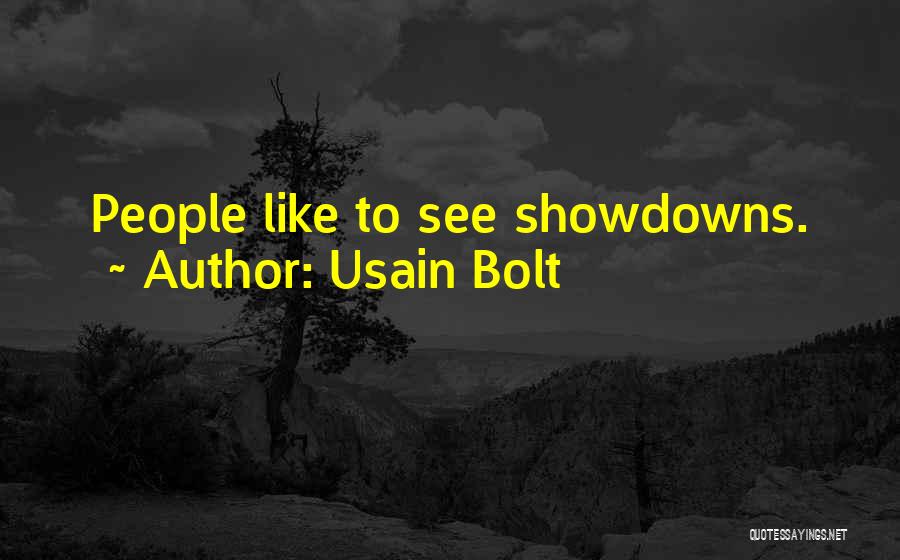 Usain Bolt Quotes: People Like To See Showdowns.