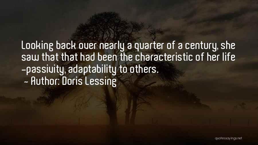 Doris Lessing Quotes: Looking Back Over Nearly A Quarter Of A Century, She Saw That That Had Been The Characteristic Of Her Life