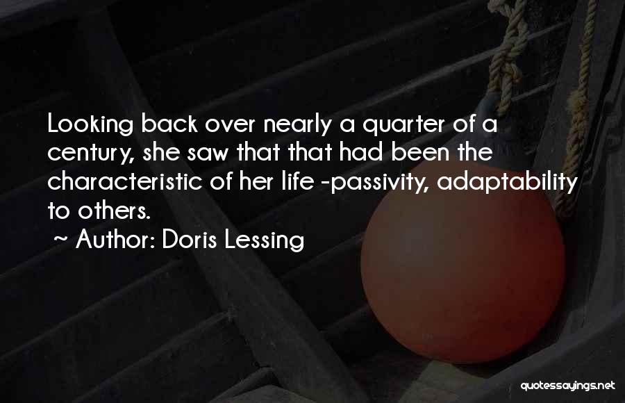 Doris Lessing Quotes: Looking Back Over Nearly A Quarter Of A Century, She Saw That That Had Been The Characteristic Of Her Life