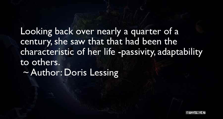 Doris Lessing Quotes: Looking Back Over Nearly A Quarter Of A Century, She Saw That That Had Been The Characteristic Of Her Life