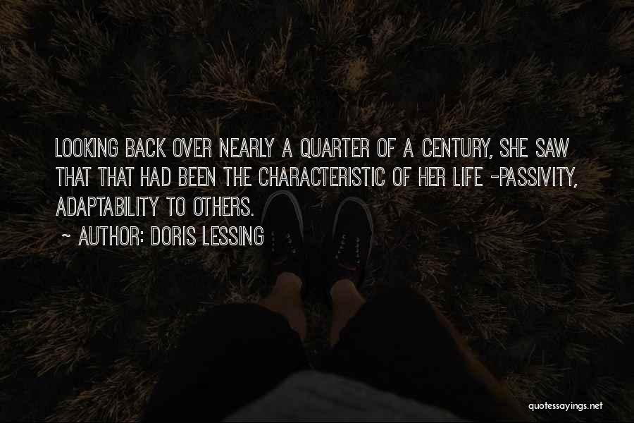 Doris Lessing Quotes: Looking Back Over Nearly A Quarter Of A Century, She Saw That That Had Been The Characteristic Of Her Life