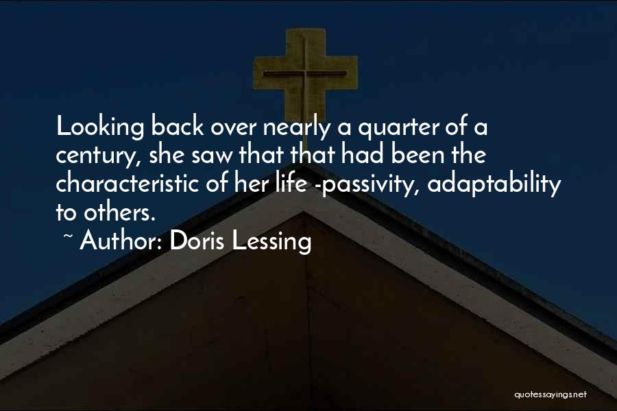 Doris Lessing Quotes: Looking Back Over Nearly A Quarter Of A Century, She Saw That That Had Been The Characteristic Of Her Life