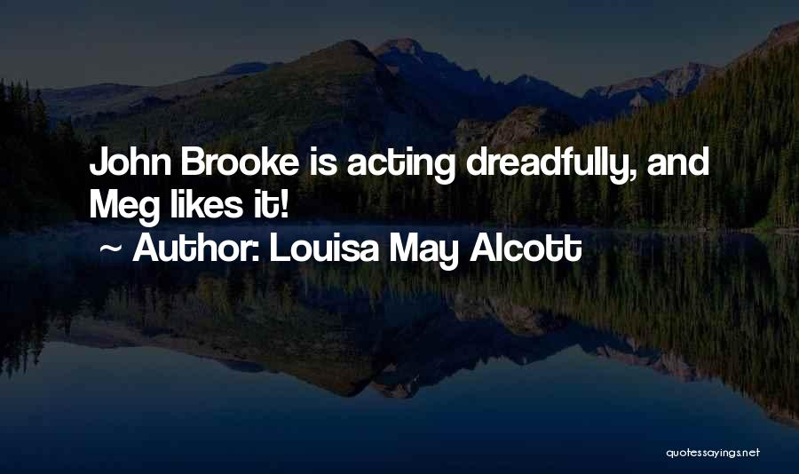 Louisa May Alcott Quotes: John Brooke Is Acting Dreadfully, And Meg Likes It!