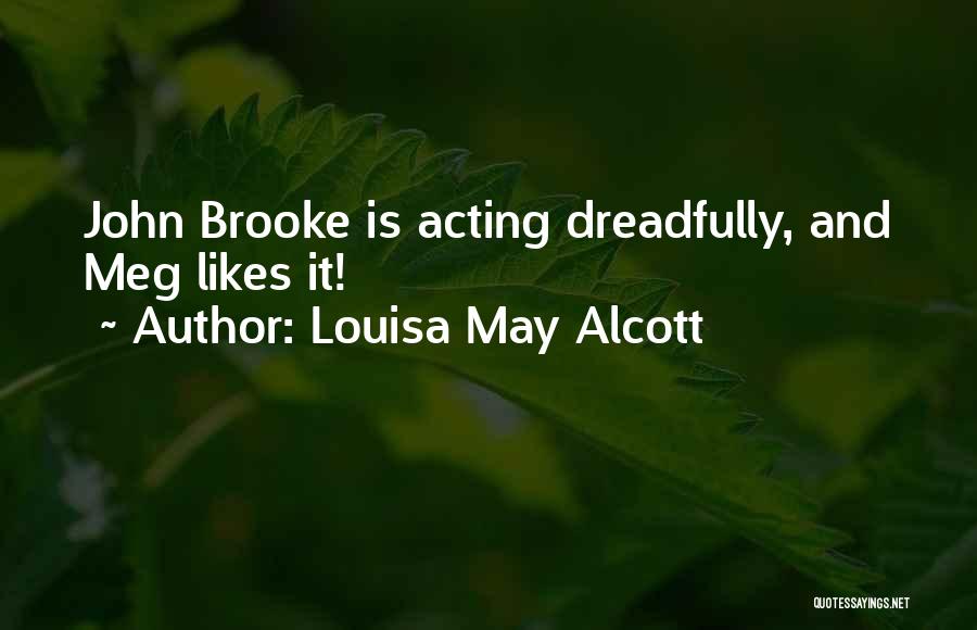 Louisa May Alcott Quotes: John Brooke Is Acting Dreadfully, And Meg Likes It!