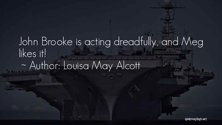Louisa May Alcott Quotes: John Brooke Is Acting Dreadfully, And Meg Likes It!