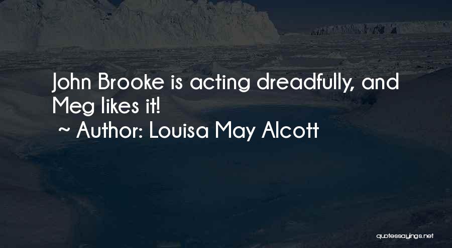 Louisa May Alcott Quotes: John Brooke Is Acting Dreadfully, And Meg Likes It!