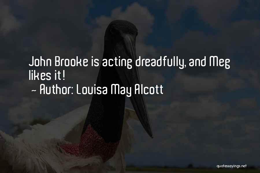 Louisa May Alcott Quotes: John Brooke Is Acting Dreadfully, And Meg Likes It!