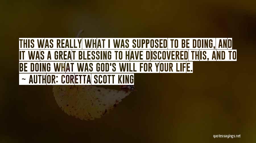 Coretta Scott King Quotes: This Was Really What I Was Supposed To Be Doing, And It Was A Great Blessing To Have Discovered This,