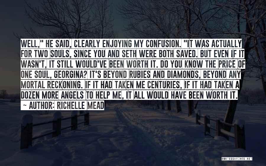 Richelle Mead Quotes: Well, He Said, Clearly Enjoying My Confusion. It Was Actually For Two Souls, Since You And Seth Were Both Saved.