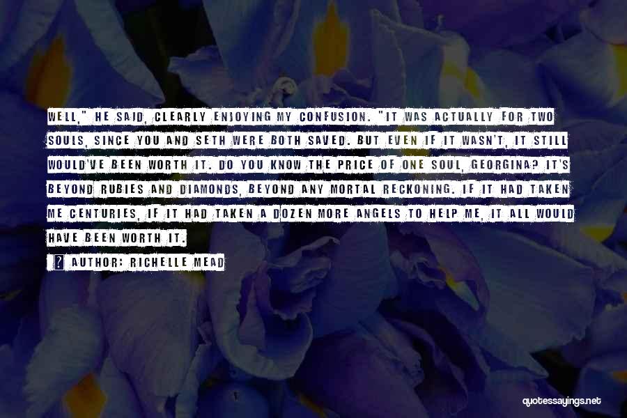 Richelle Mead Quotes: Well, He Said, Clearly Enjoying My Confusion. It Was Actually For Two Souls, Since You And Seth Were Both Saved.