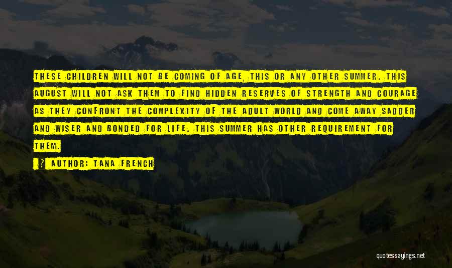 Tana French Quotes: These Children Will Not Be Coming Of Age, This Or Any Other Summer. This August Will Not Ask Them To