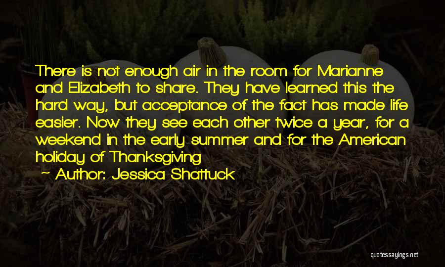 Jessica Shattuck Quotes: There Is Not Enough Air In The Room For Marianne And Elizabeth To Share. They Have Learned This The Hard