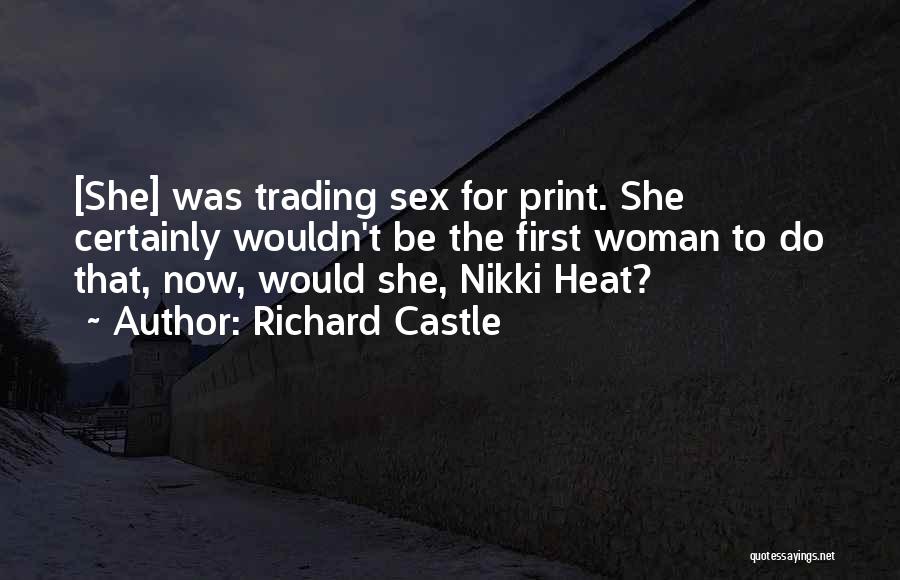 Richard Castle Quotes: [she] Was Trading Sex For Print. She Certainly Wouldn't Be The First Woman To Do That, Now, Would She, Nikki