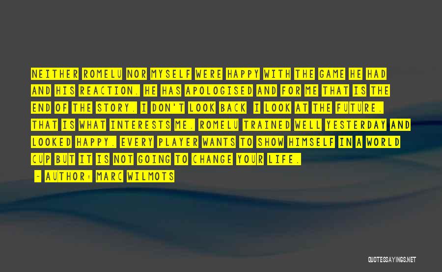Marc Wilmots Quotes: Neither Romelu Nor Myself Were Happy With The Game He Had And His Reaction. He Has Apologised And For Me
