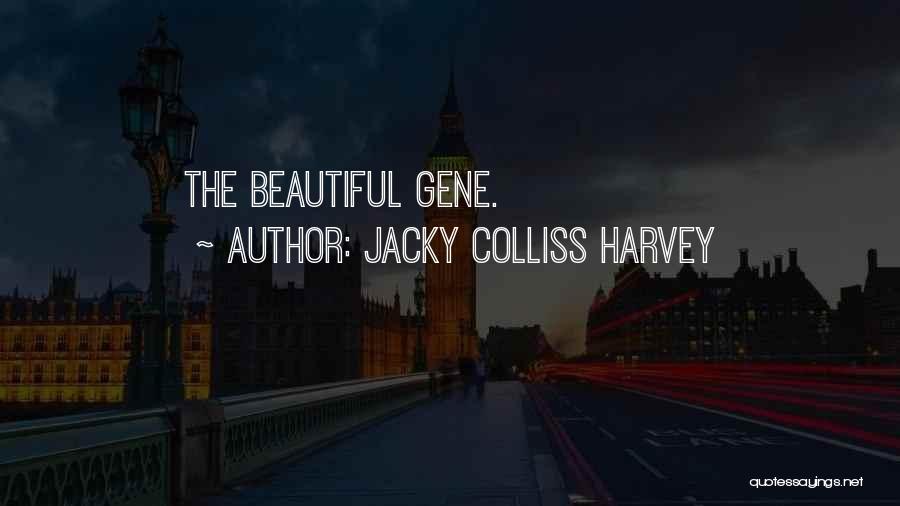 Jacky Colliss Harvey Quotes: The Beautiful Gene.