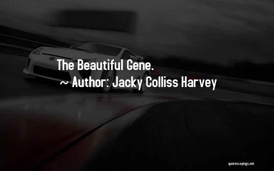 Jacky Colliss Harvey Quotes: The Beautiful Gene.