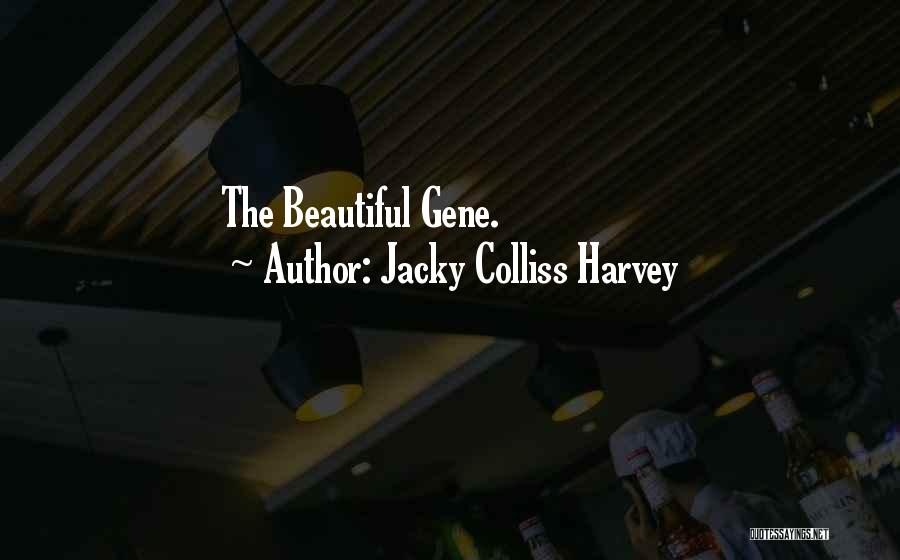 Jacky Colliss Harvey Quotes: The Beautiful Gene.