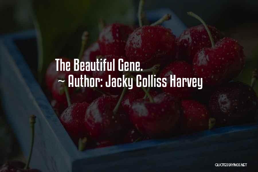 Jacky Colliss Harvey Quotes: The Beautiful Gene.